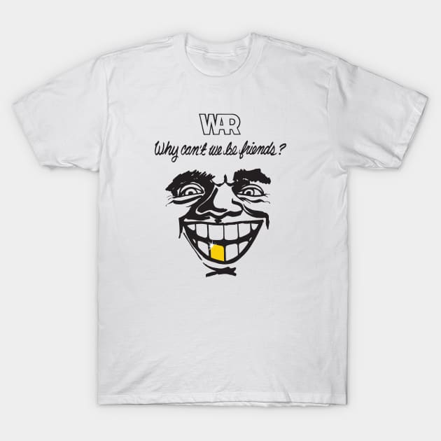 War - Why Can't We Be Friends T-Shirt by Chewbaccadoll